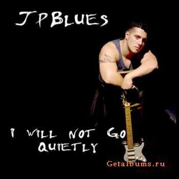 JP Blues Band - I Will Not Go Quietly (2010)