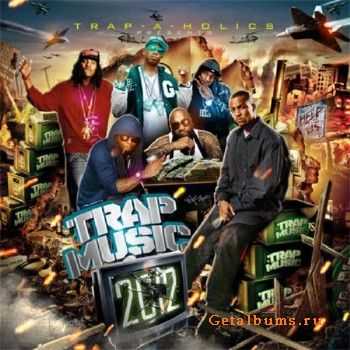 Trap-A-Holics - Trap Music 2012 (2011) Trap-A-Holics - Trap Music 2012 (2011)