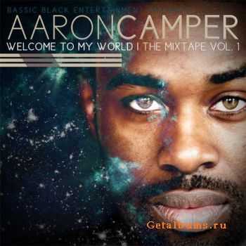 Aaron Camper - Welcome to My World | The Mixtape Vol. 1 (2011)