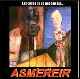 Asmereir - Las cosas no se quedan asi,tienes que ser mas locas (1998)