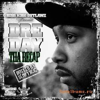 Dre Day - The Recap (Hosted By Slim Thug) (2011) Dre Day - The Recap (Hosted By Slim Thug) (2011)