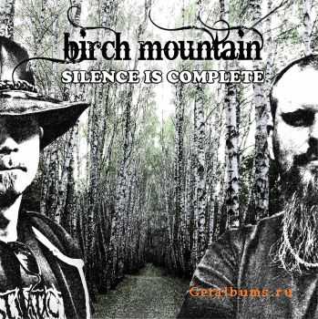 Birch Mountain  Silence Is Complete (2010)