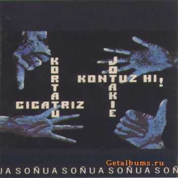 Kortatu, Cicatriz, Jotakie & Kontuz Hi!- So&#241;ua Label (1985)