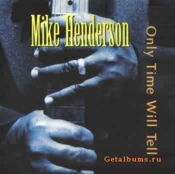   Mike Henderson - Only Time Will Tell (2001)