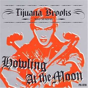 Tijuana Brooks - Howling At The Moon (2002)