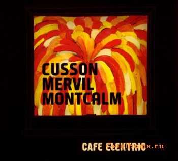 Cusson-Mervil-Montcalm - Cafe Elektric (2009)