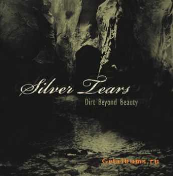 Silver Tears - Dirt Beyond Beauty (2010)