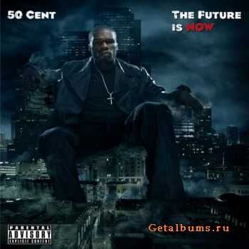 50 Cent - The Future is Now (2010)