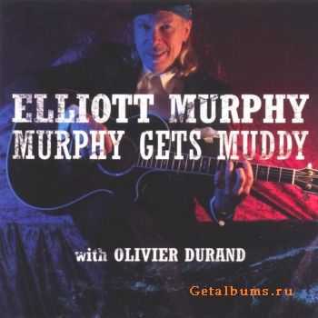  Elliott Murphy With Olivier Durand - Murphy Gets Muddy (2005)