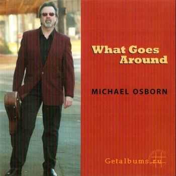  Michael Osborn - What Goes Around (2007) 