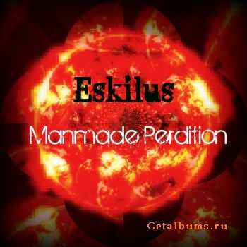  Eskilus - Manmade Perdition (2011)