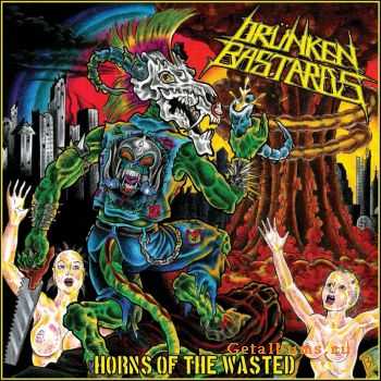 Drunken Bastards - Horns of the Wasted (2010)