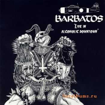 Barbatos - Live In Alcoholic Downtown (Live) (2010)