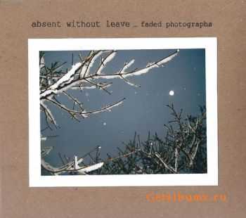 Absent Without Leave  Faded Photographs (2010)