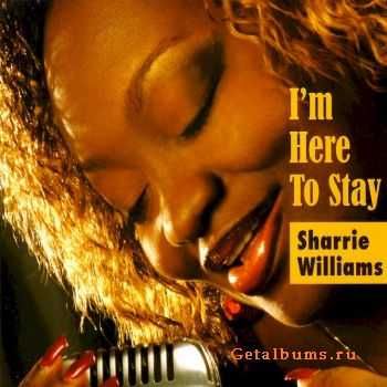 Sharrie Williams - I'm Here to Stay (2007)