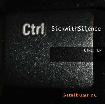 SickwithSilence - Ctrl (EP) (2010)