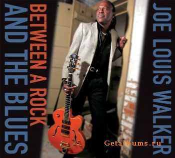 Joe Louis Walker - Between A Rock And The Blues (2009)