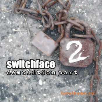 Switchface - Demolition Part 2 (2009)