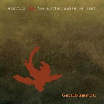 Eluvium - The Motion Makes Me Last EP (2010) [FLAC]