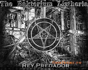 The Bakterium Liztheria - Rey Predador (EP) (Demo) (2011)