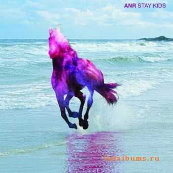 ANR - Stay Kids (2010)