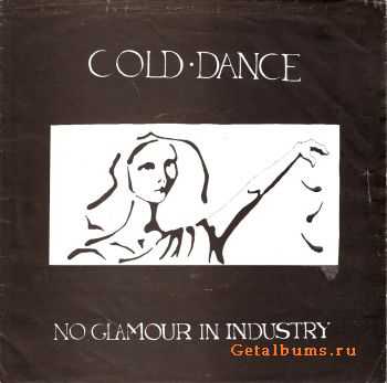 Cold Dance - No Glamour In Industry 7'' (1984)