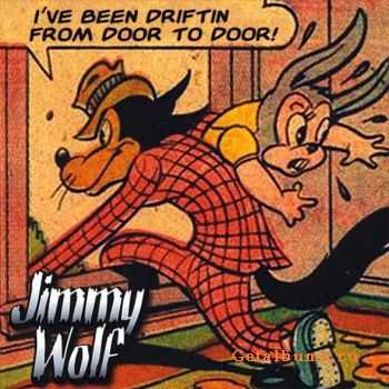  Jimmy Wolf - I've Been Driftin' From Door To Door (2009)