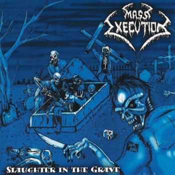 Mass Execution - Slaughter In The Grave [Demo] (2010) 