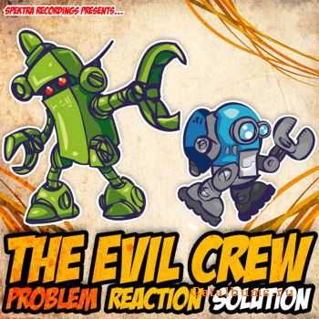 The Evil Crew - Problem Reaction Solution (2011)