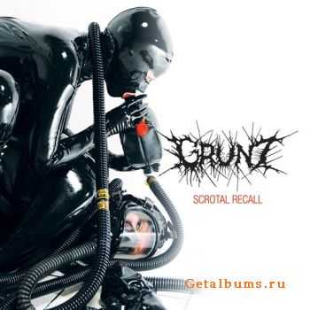 Grunt  Scrotal Recall (2010)