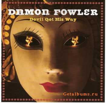 Damon Fowler - Devil Got His Way (2011)