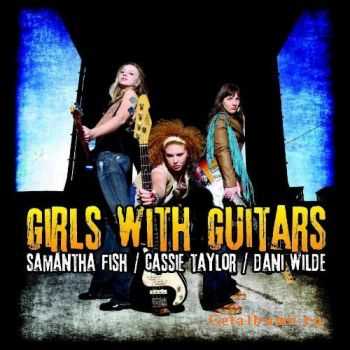 Samantha Fish & Cassie Taylor & Dani Wilde - Girls With Guitars (2011)