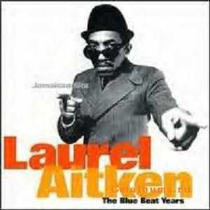 Laurel Aitken - Blue beat years (1996)