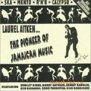 Laurel Aitken - The Pioneers of Jamaican Music (1999)