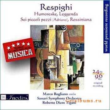 Ottorino Respighi - Humoreske, Leggenda, Rossiniana (2007)