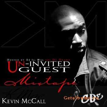 Kevin McCall - Un-Invited Guest (Hosted by DJ ill Will & DJ Drama) (2011)