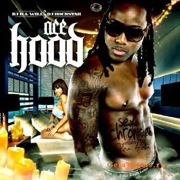 Ace Hood - Sex Chronicles (Hosted by DJ ill Will, Rosa Acosta & DJ Rockstar) (2011)