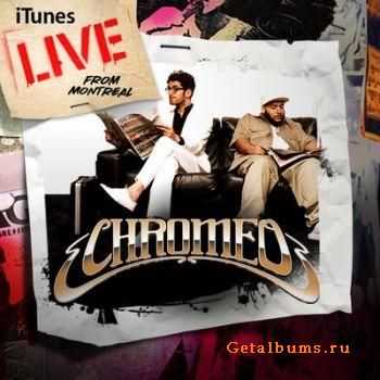 Chromeo - iTunes Live From Montreal (2011) 