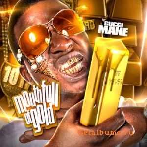 Gucci Mane  Mouth Full Of Gold (2011)