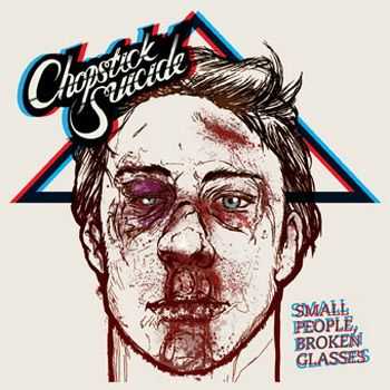 Chopstick Suicide - Small People,Broken Glasses (EP) (2011)