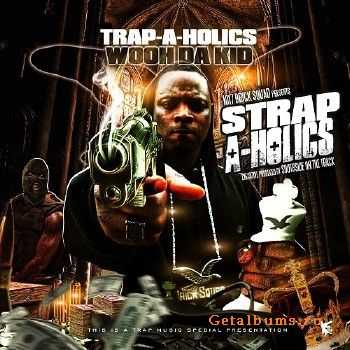 Wooh Da Kid - Strap A-Holics (2011) Wooh Da Kid - Strap A-Holics (2011)