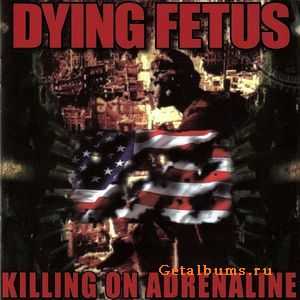 Dying Fetus - Killing On Adrenaline (2011) [Remastered & Re-Released]