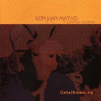 Don Juan Matus - Visiones Paganas (2008)