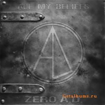 Zero A.D. - All My Beliefs (2010)