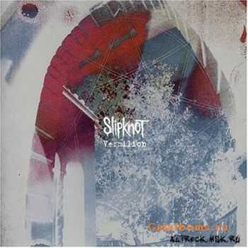 Slipknot - Vermilion (Single) (2004)