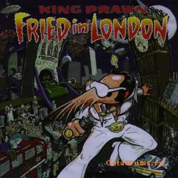 King Prawn-Fried In London (1998)