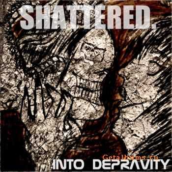 Shattered - Into Depravity (EP) (2009)