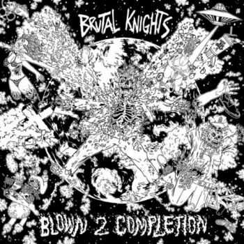 Brutal Knights - Blown 2 Completion (12inch Vinyl) (2010)