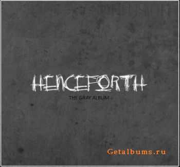 Henceforth - The Gray Album (2011)