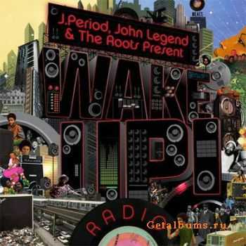 J.Period, John Legend & The Roots - Present Wake Up! Radio (2011)